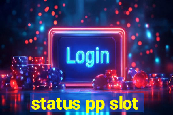 status pp slot